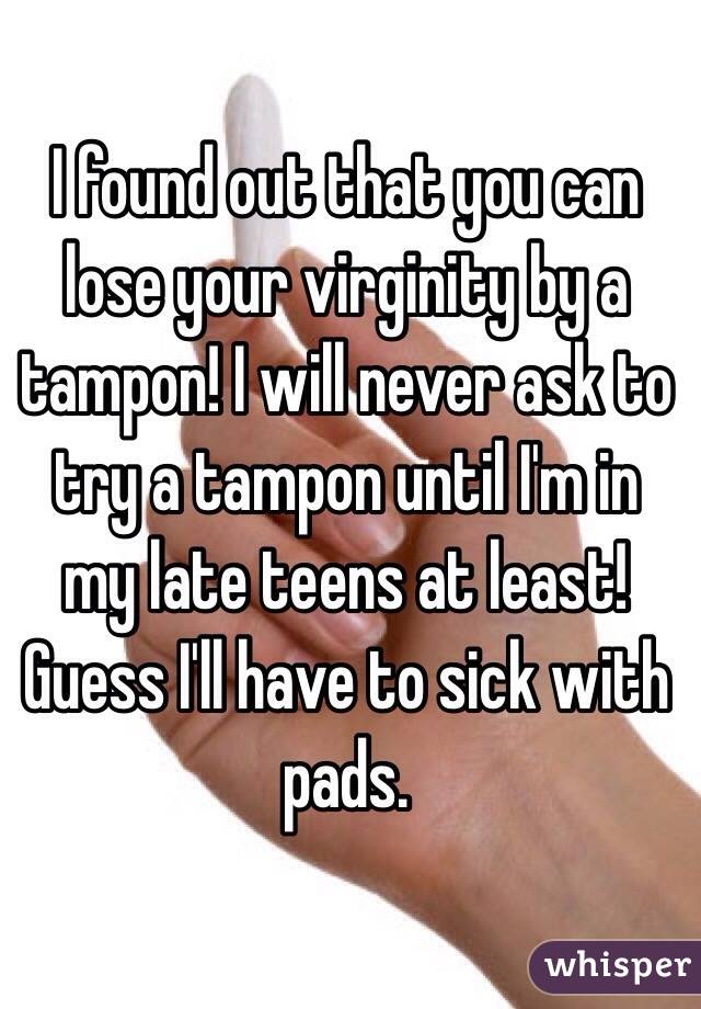 best of Your take virginity tampons Can
