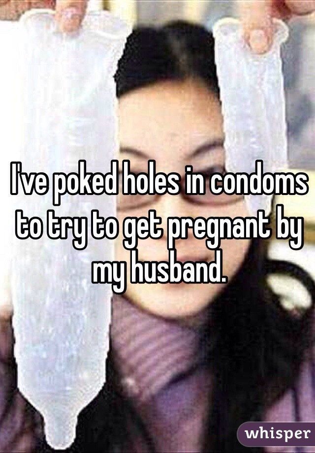 Duchess reccomend Poke holes in condoms