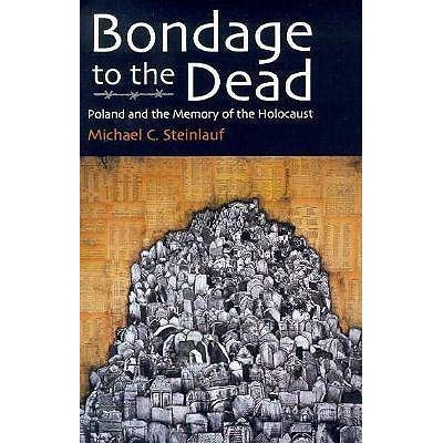 Bondage dead history holocaust jewish memory modern poland
