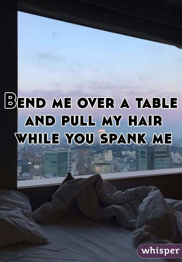 best of Spank Bend me over me