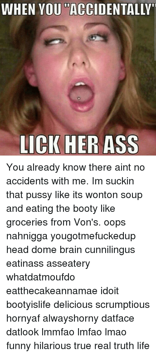 Booter reccomend I lick her ass but