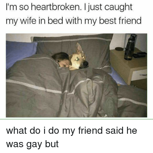 Earth E. reccomend Wifes best friend gay